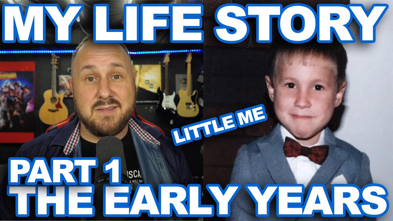 My Life Story Part 1 - The Early Years