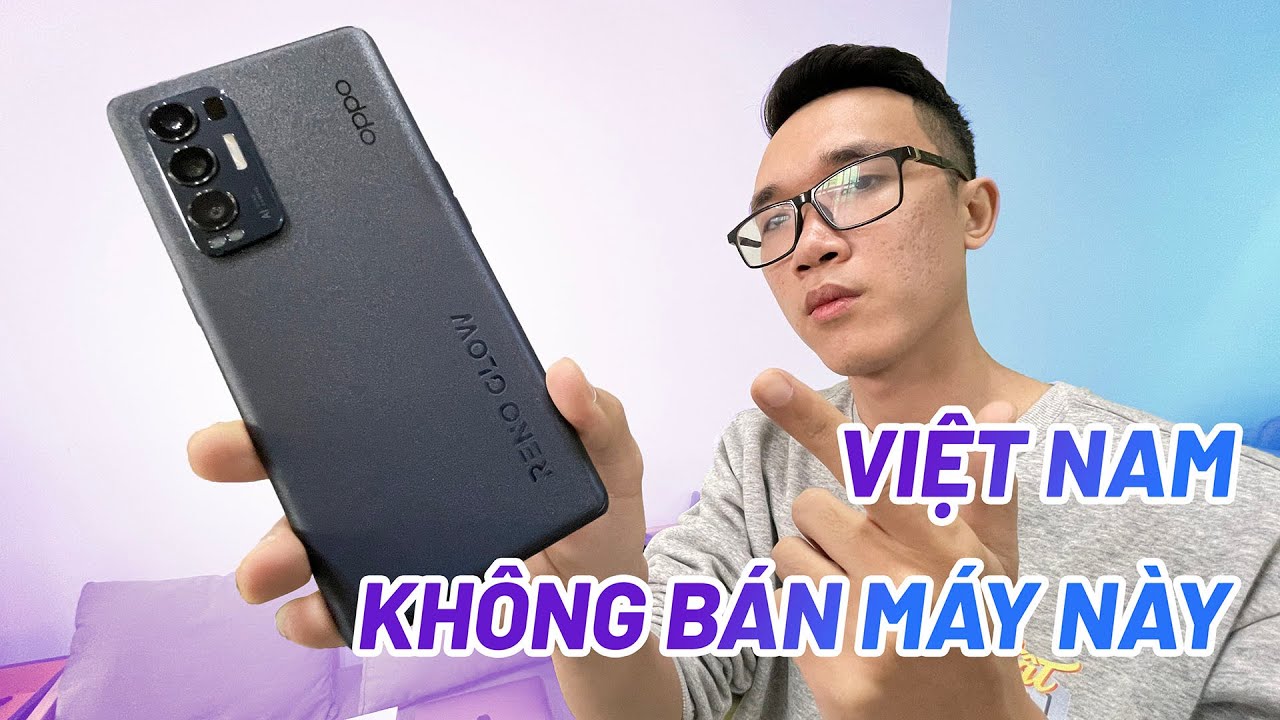 Điện thoại xịn thế này mà OPPO không bán ở Việt Nam ??