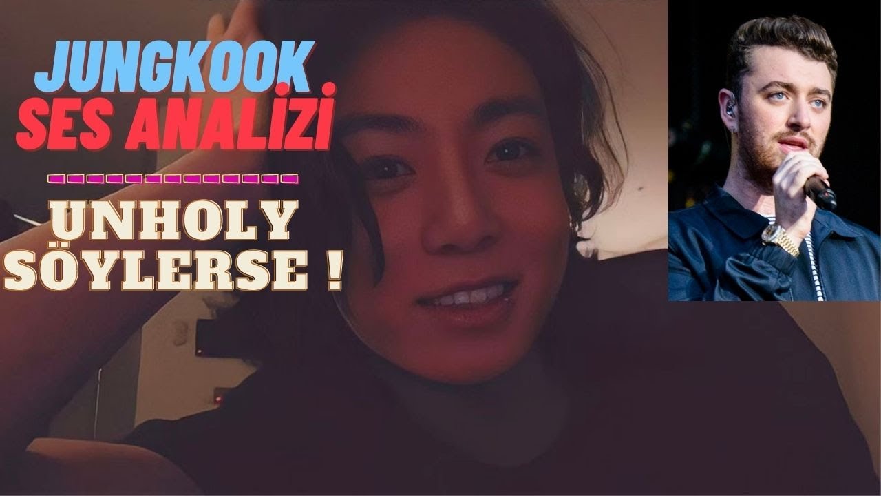 Jungkook Ses Analizi | UNHOLY SÖYLERSE !