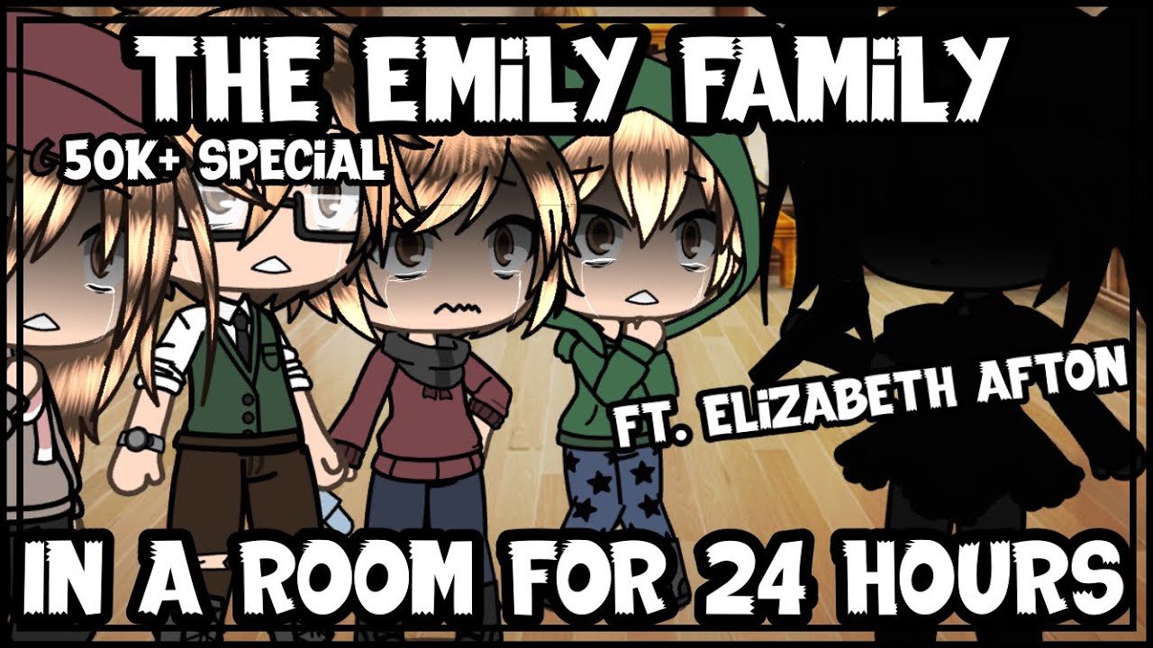 The Emily Family Stuck In A Room For 24 Hours || Ft. Elizabeth Afton || ORIGINAL || 50K SPECIAL ||