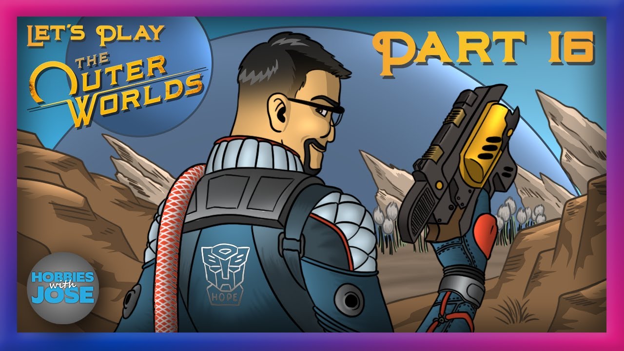 Hobbies with Jose Plays The Outer Worlds - Part 16
