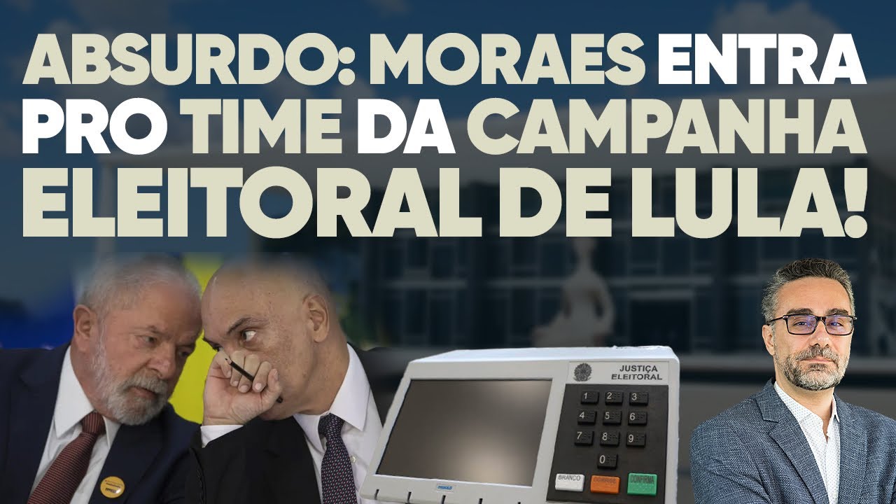 Absurdo: Moraes entra pro time da campanha eleitoral de Lula!