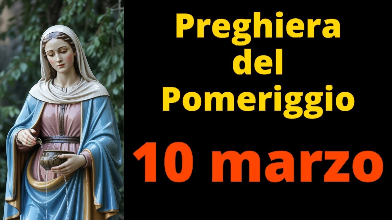 PREGHIERA del POMERIGGIO - MARIA - 10 marzo