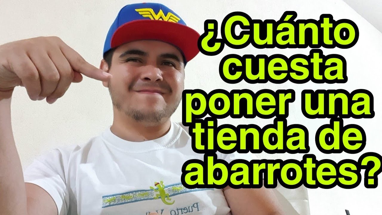 ¿Cuánto dinero necesito para abrir una tienda de abarrotes?