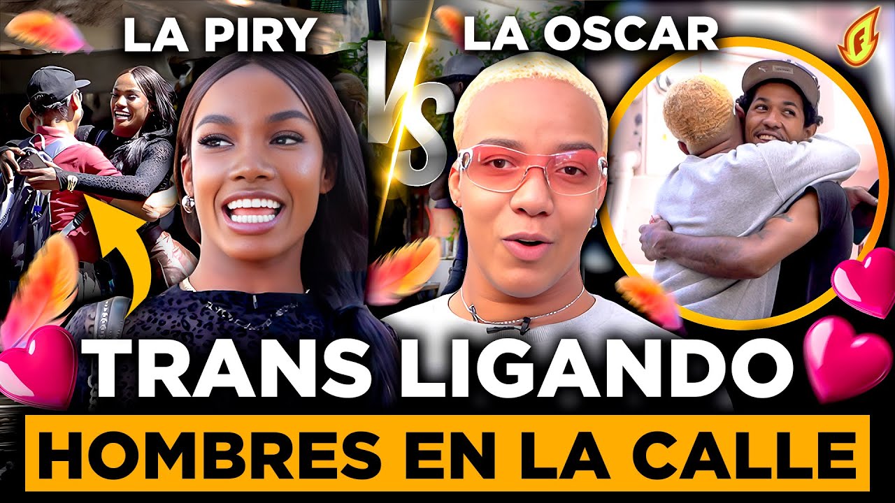 LA PIRY Y LA OSCAR COMPITEN POR QUIEN CONQUISTA M&Aacute;S HOMBRES EN LA CALLE