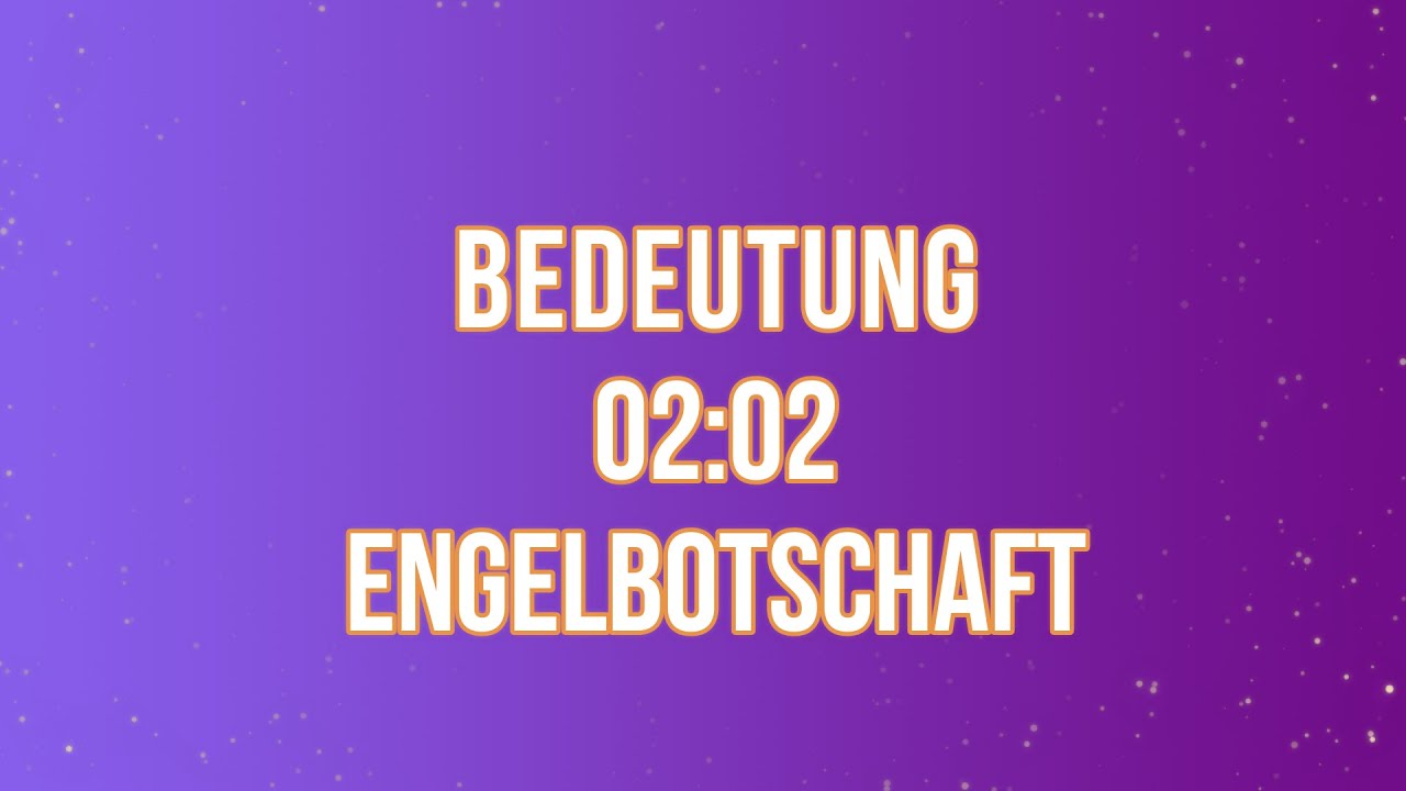 Kennst du die wahre Bedeutung von 0202? Engelbotschaft
