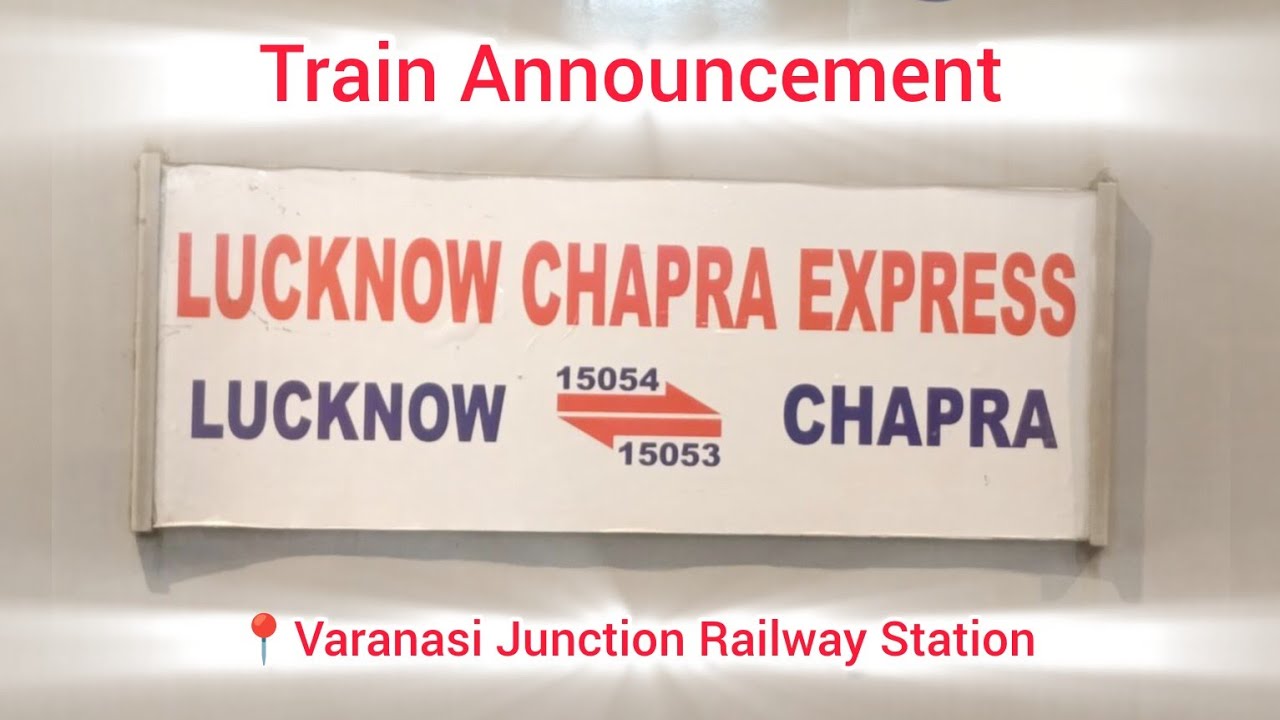Chhapra - Gomti Nagar Express Announcement at Varanasi Junction Railway Station 