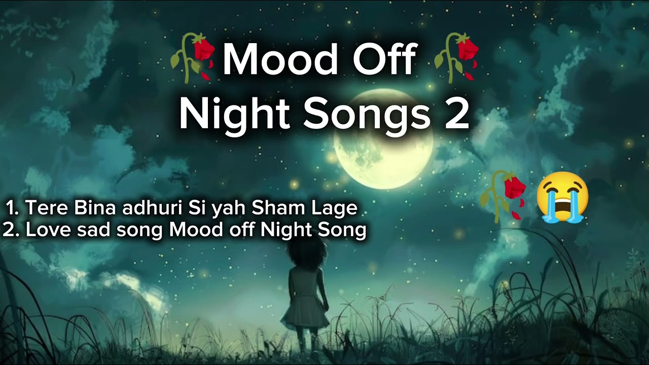 Tere Bina Adhuri Si Yeh Sham Lage | Mood Off Night Songs 2 | Sad Love Song🎶