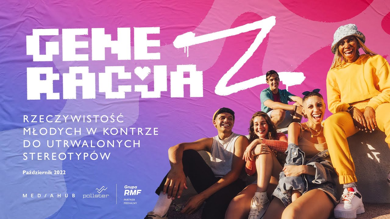 Raport MEDIAHUB: Generacja Z &ndash; Rzeczywistość młodych w kontrze do utrwalonych stereotyp&oacute;w