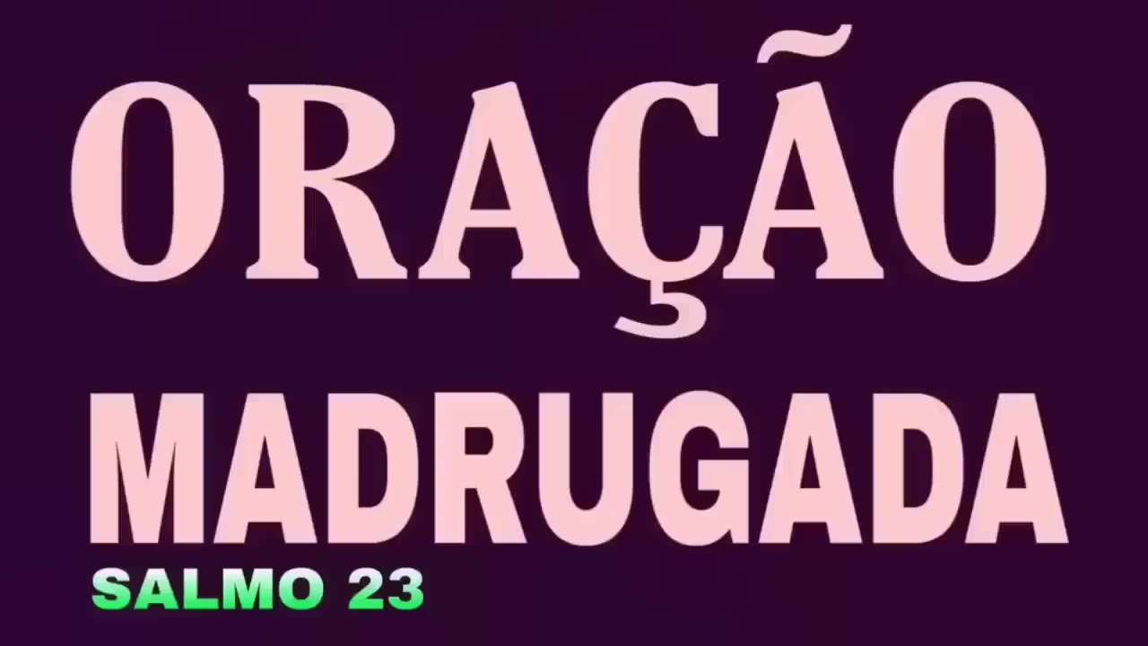 ORAÇÃO DA MADRUGADA COM O SALMO 23 