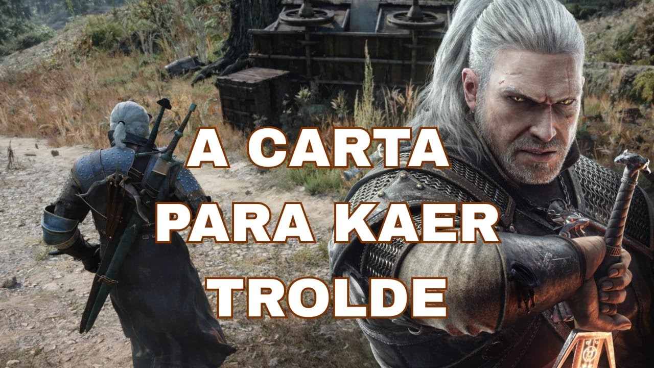 The witcher 3: Missão Secundária, Tempos Difíceis, A Carta Para Kaer Trolde!