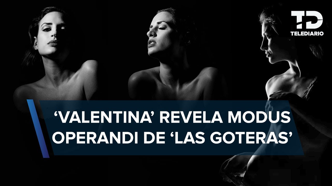 Colombiana revela modus operandi de Las Goteras en M&eacute;xico; gana hasta 300 mil pesos por noche
