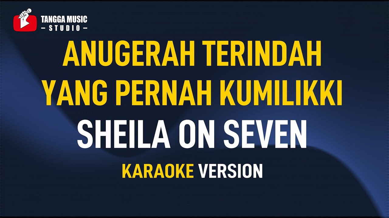 Sheila On Seven - Anugerah Terindah Yang Pernah Kumiliki (Karaoke)