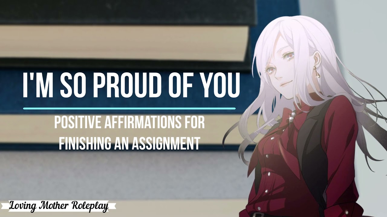 I'm So Proud of You | Positive Affirmations for Finishing an Assignment (Loving Mother) (F4A) [ASMR]