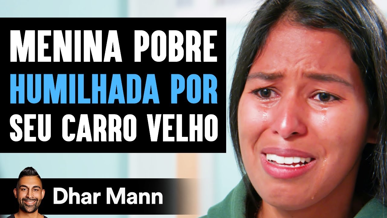 Menina Pobre HUMILHADA POR Seu Carro Velho | Dhar Mann