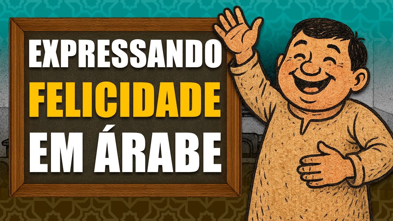 Como expressar FELICIDADE em ÁRABE – Aula 33