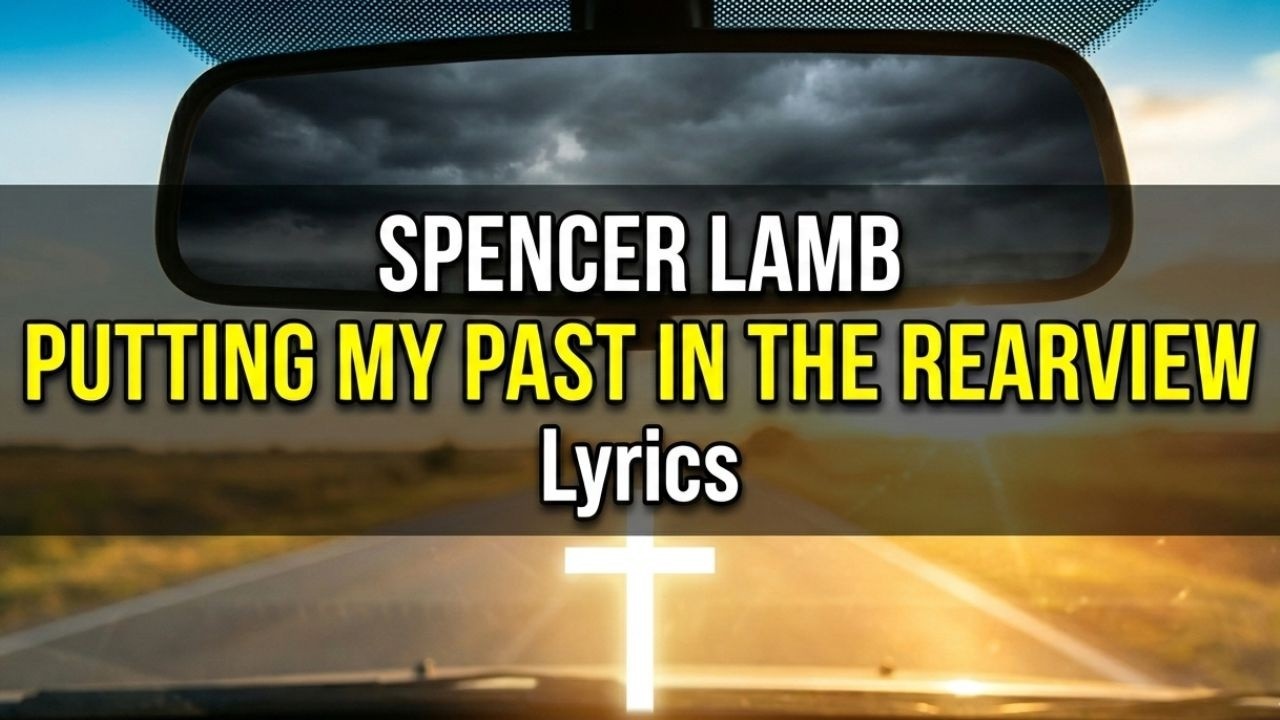 Spencer Lamb   Putting My Past In The Rearview Lyrics