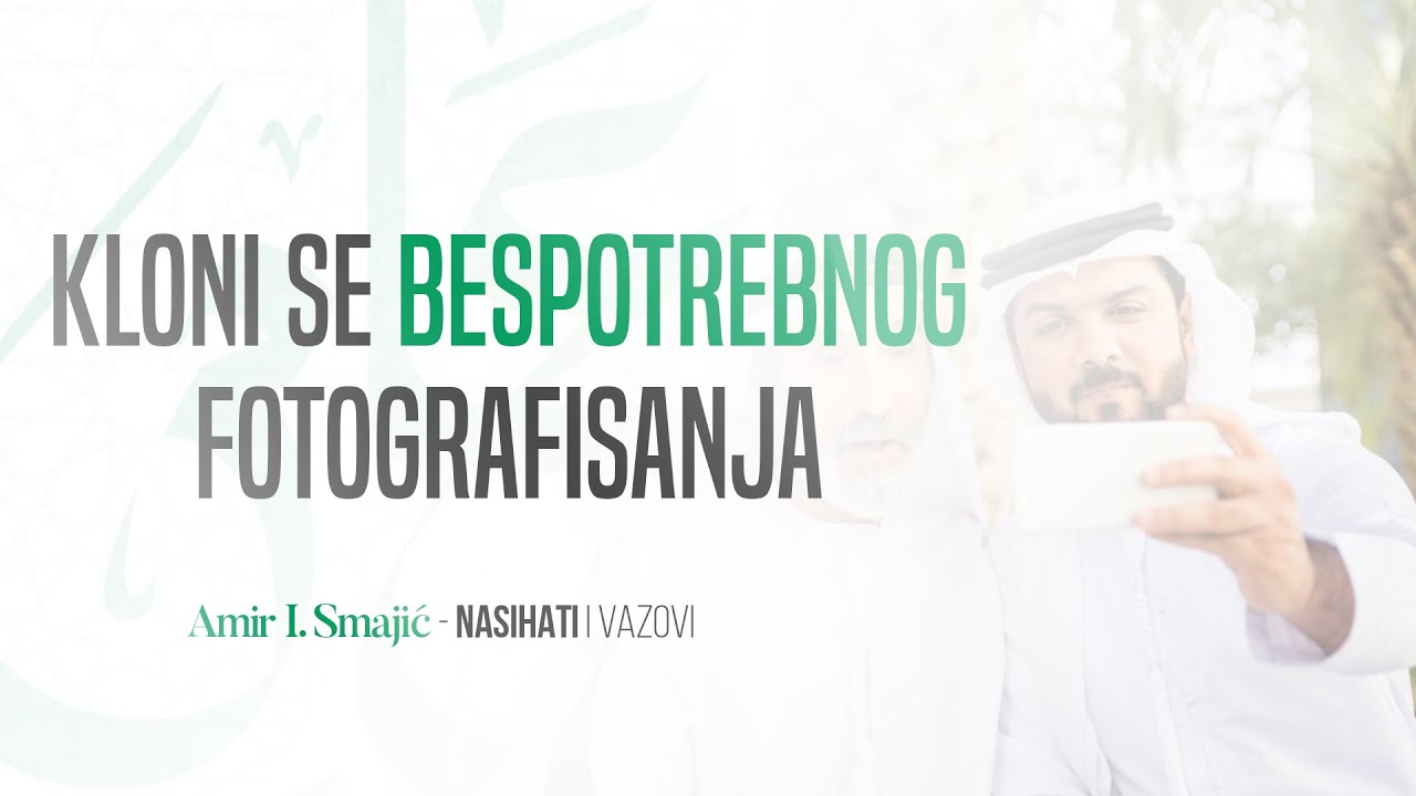 Kloni se bespotrebnog fotografisanja - Amir I. Smajić