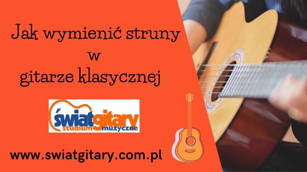 Jak wymienić struny w gitarze klasycznej