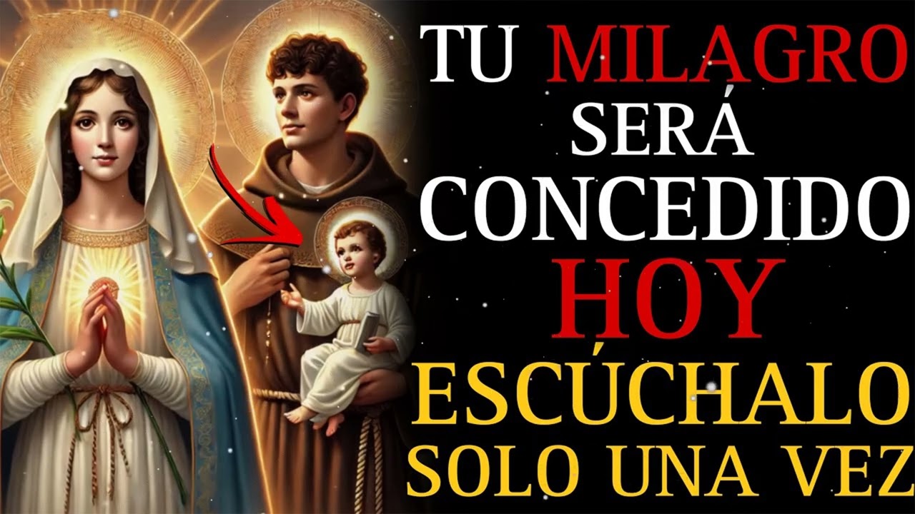 PODEROSA ORACIÓN para RECIBIR un MILAGRO HOY - SAN ANTONIO y NUESTRA SEÑORA de lo IMPOSIBLE