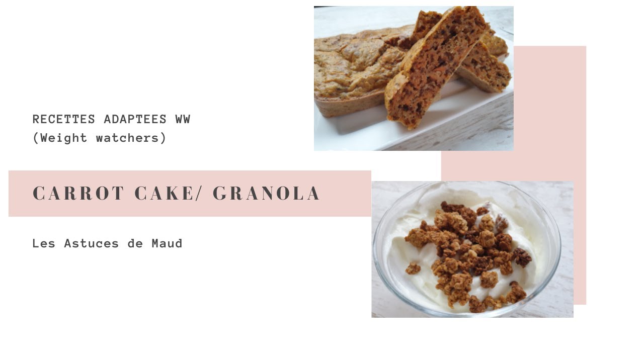 CARROT CAKE ET GRANOLA ADAPTES WW (WEIGHT WATCHERS)