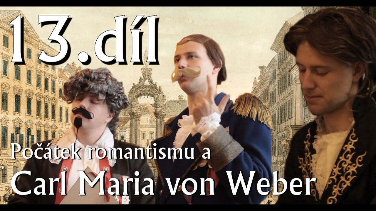 Vrámoll - 13.díl: „Počátek romantismu a Carl Maria von Weber”
