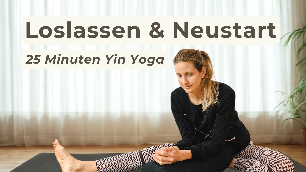 Yin Yoga zum Loslassen | 25 Min für den Neubeginn