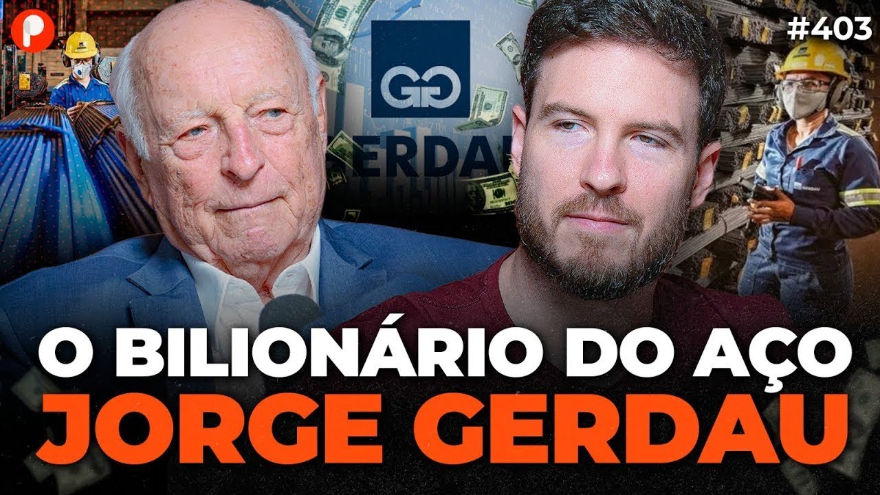 JORGE GERDAU - O BILIONÁRIO DO AÇO  | PrimoCast 403