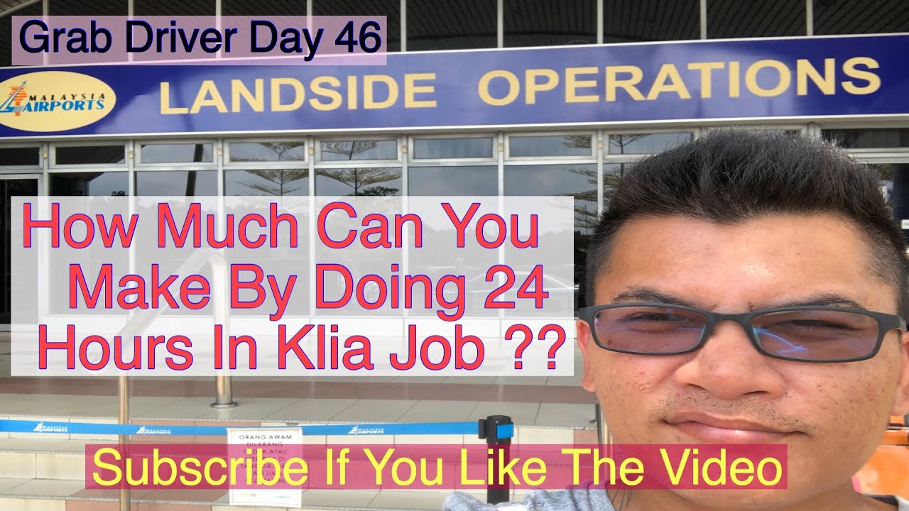 Grab Driver How Much Can You Make By Doing 24 Hours Klia Job ?