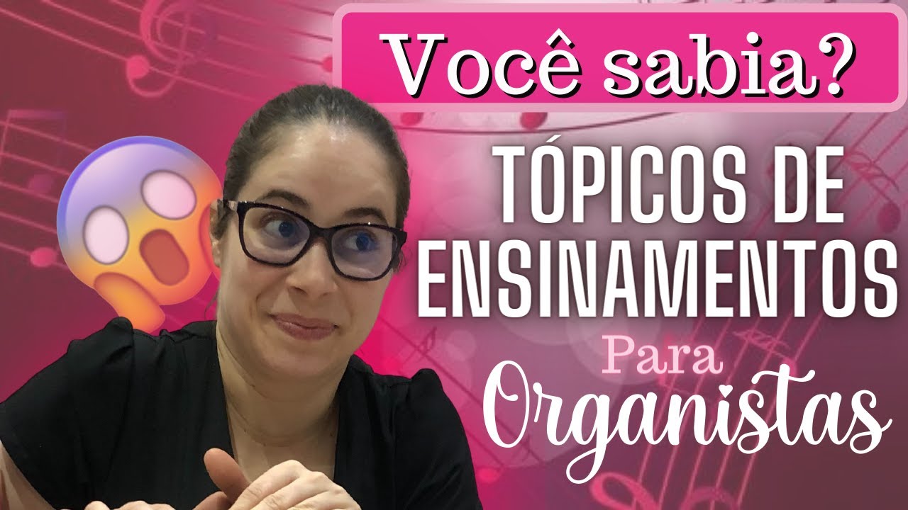VOCÊ SABIA? TÓPICOS DE ENSINAMENTOS PARA ORGANISTAS - CCB - ORGANISTAS/INSTRUTORAS