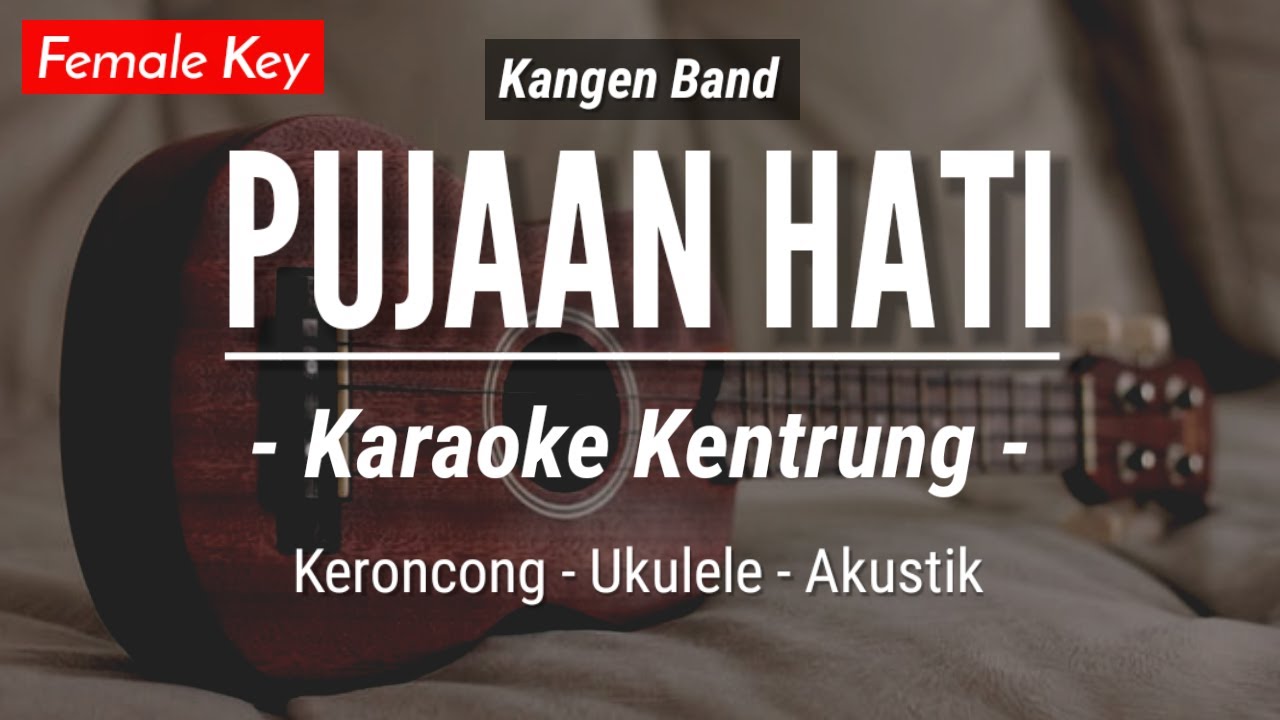 Pujaan Hati (KARAOKE KENTRUNG) - Kangen Band (Keroncong | Koplo Akustik | Ukulele)