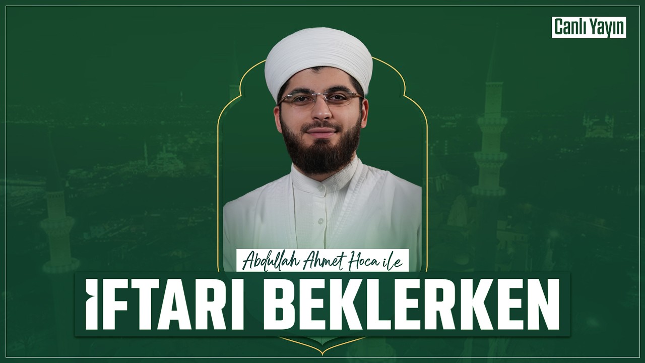 Abdullah Ahmet Hoca ile İftarı Beklerken | 26 Şubat 2026