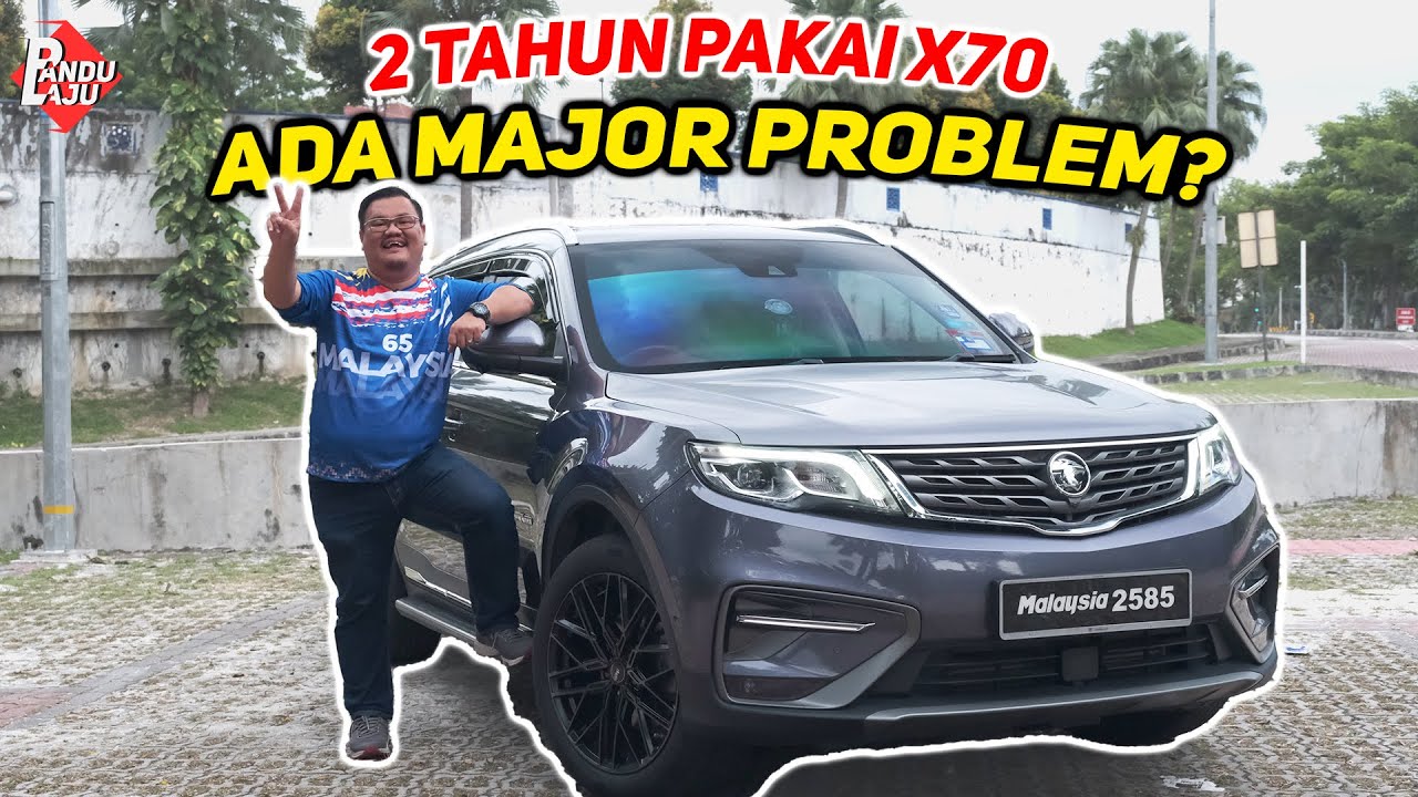PROTON X70 Selepas 2 Tahun Pakai: Apa Masalah vs Benda Best?