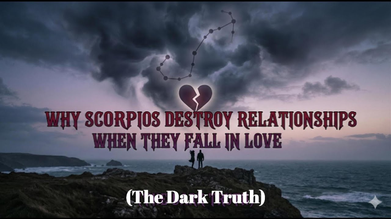 Why Scorpios DESTROY Relationships When They Fall In Love (The Dark Truth)