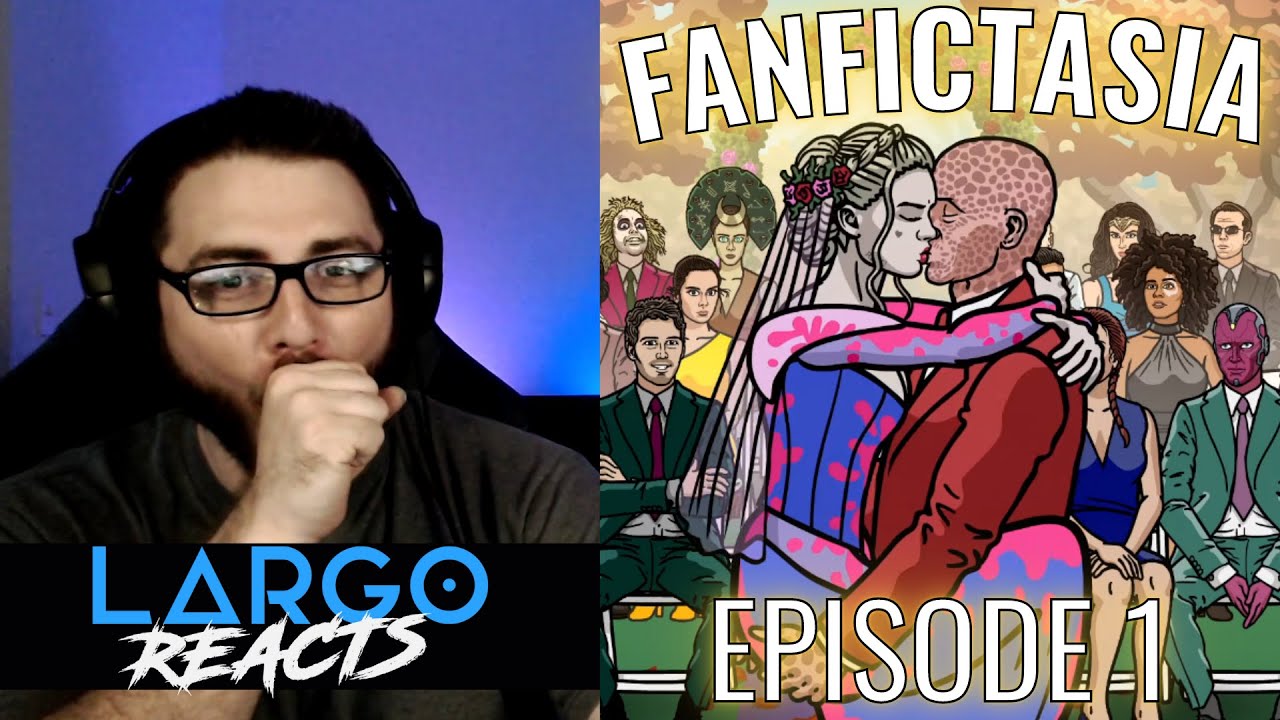 FANFICTASIA (Ep 1) - Largo Reacts