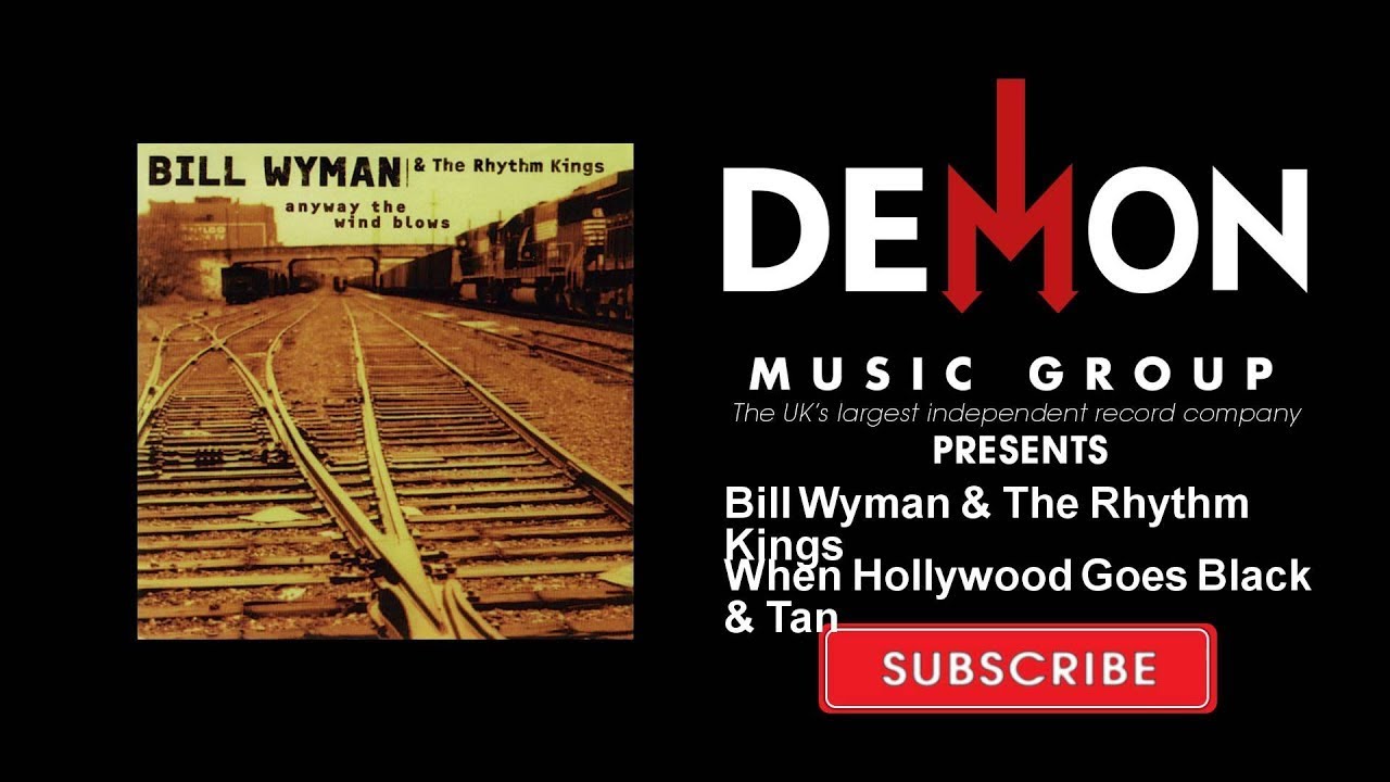 Bill Wyman & The Rhythm Kings - When Hollywood Goes Black & Tan
