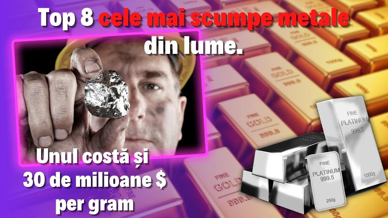 Metalul care costă 30 de milioane de $ per gram. Top 20 cele mai scumpe metale din lume