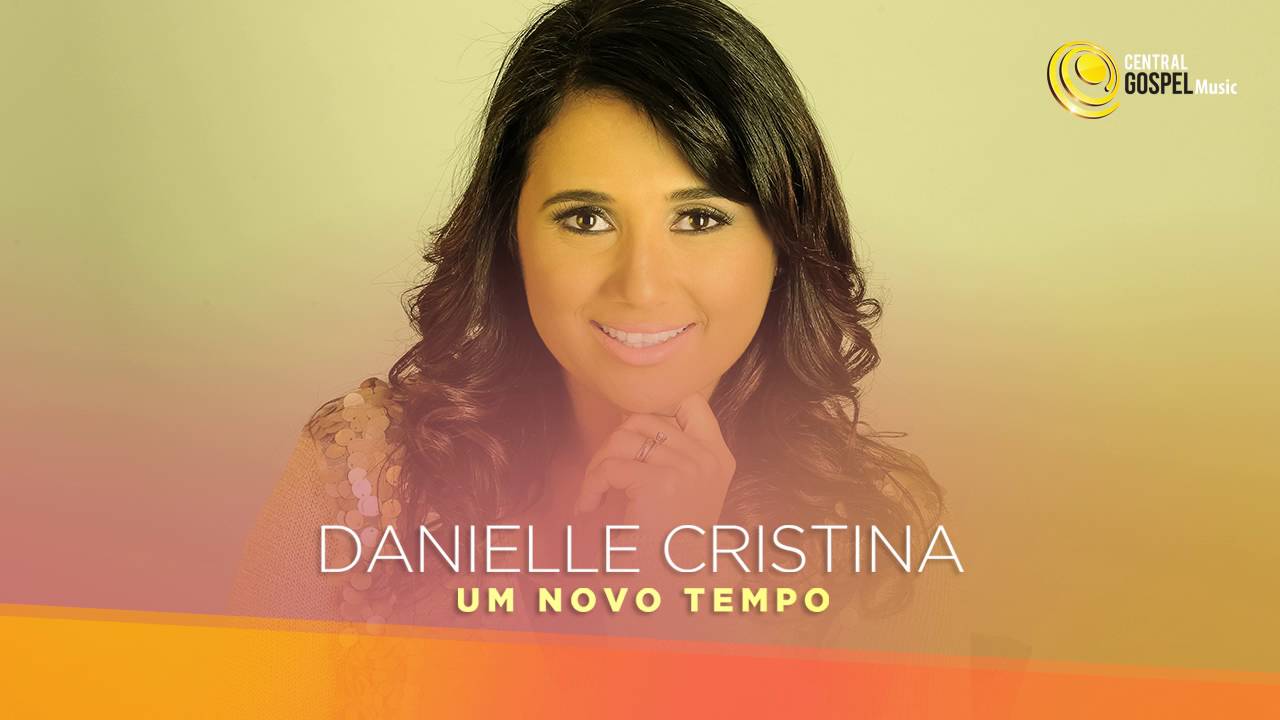 Danielle Cristina - Um Novo Tempo (Álbum Completo)