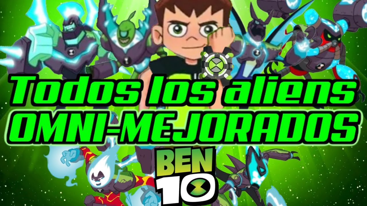 Todos los aliens omni-mejorados de Ben 10 Reboot