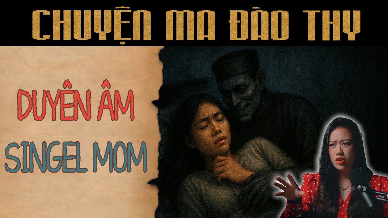 {TẬP 17} Chuyện Ma Đào Thy : DUYÊN ÂM SINGLE MOM