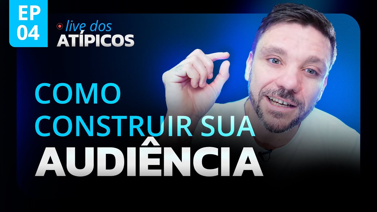 COMO CONSTRUIR SUA AUDI&Ecirc;NCIA | LIVE DOS AT&Iacute;PICOS | EP #04