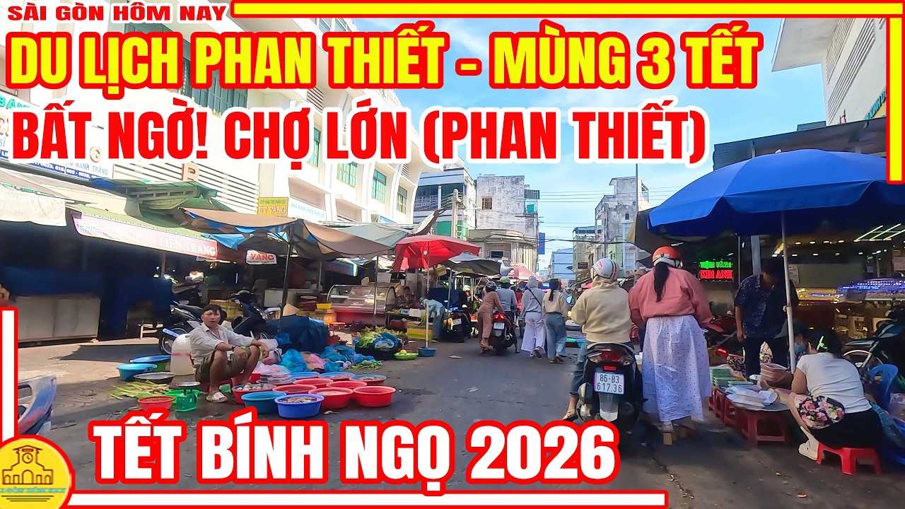 Bất Ngờ ! CHỢ LỚN (Chợ Phan Thiết) MÙNG 3 TẾT - Cầu Quan & Khu Nguời Hoa Ở Phan Thiết