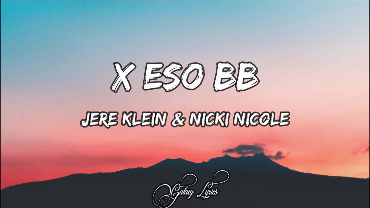 Jere Klein & Nicki Nicole - X Eso BB | Letra / Lyrics