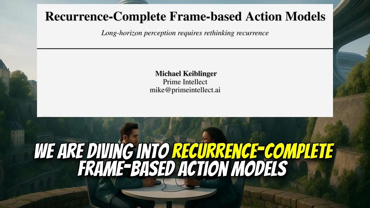 Recurrence-Complete Frame-based Action Models (Oct 2025)