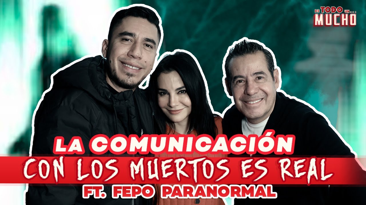 TRANSCOMUNICACI&Oacute;N. Contacto con los muertos ft. Fepo | De Todo Un Mucho Martha Higareda Yordi Rosado