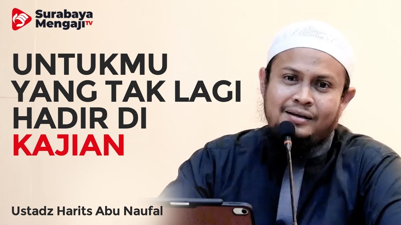 Untukmu Yang Tak Lagi Hadir Kajian - Ustadz Harits Abu Naufal