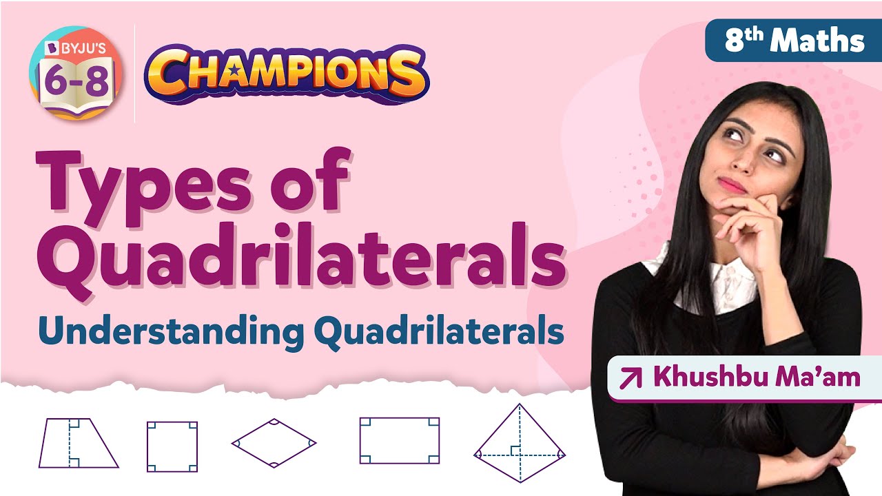 Type of Quadrilaterals Class 8 Maths - Understanding Quadrilaterals | Class 8 Mathematics | BYJU'S
