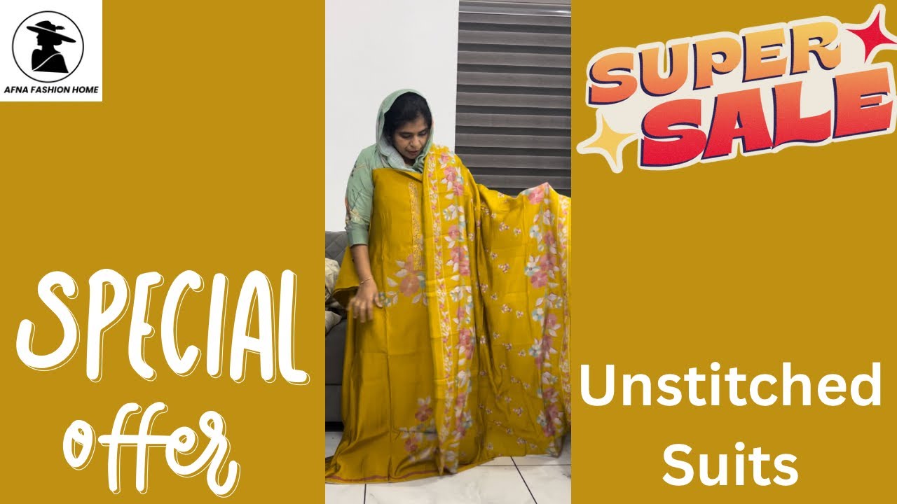 STOCK CLEARANCE SALE.UNSTITCHED SUITS.NO RETURN.AFNA FASHION HOME.BOOKING:7736970623.