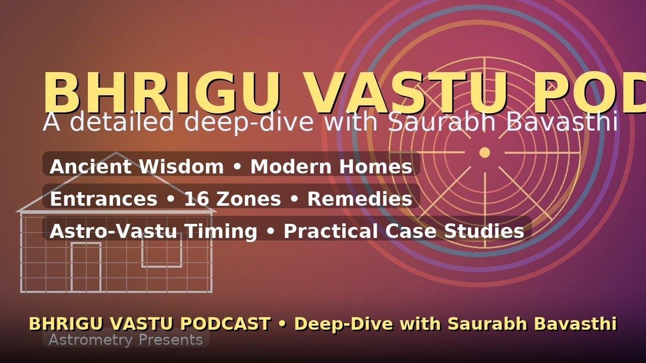 Bhrigu Vastu Podcast: Ancient Wisdom for Modern Homes | A Deep-Dive with Saurabh avasthi