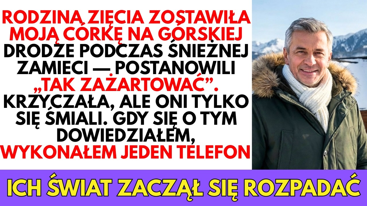 Rodzina mojego zięcia PORZUCIŁA moją córkę w górach… Ale nie wiedzieli, do kogo MOGĘ zadzwonić